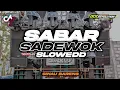FREE FLM ‼️DJ SABAR - SADEWOK FULL BASS || DUH SAYANG NGAPUNTENE SAESTU VIRAL 2025