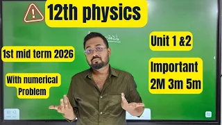 12th physics chapter 1 u0026 2 important 2m 3m 5m u0026 numerical problems 1st mid term 2026