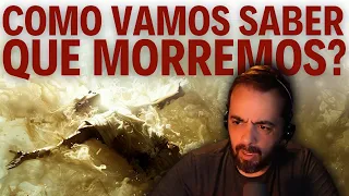 COMO VAMOS SABER QUE MORREMOS?