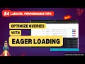 Optimize Queries with Eager Loading Stop the N 1 Problem Laravel Performance Tips