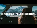 Two Lanes - "Never Enough" - Nils Hoffmann Remix