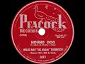 1st RECORDING OF: Hound Dog - Willie Mae “Big Mama” Thornton (1952) (#1 R&B hit for 7 weeks)