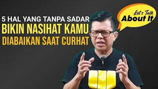 Download 5 HAL YANG TANPA SADAR BIKIN NASIHAT KAMU DIABAIKAN SAAT CURHAT || Let's Talk About It MP3