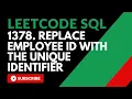 Leetcode Easy 1378 Replace Employee ID With The Unique Identifier SQL JOIN