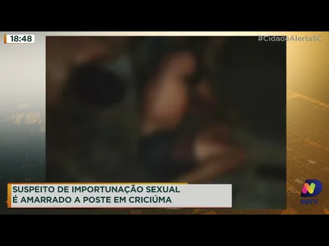 Suspeito de importunação sexual é amarrado a poste em Criciúma
