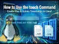 How to Use the touch Command - Create Files Update Timestamps in Linux