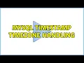 MySQL timestamp timezone handling 2 Solutions