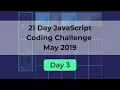 Day 3 - 21 Day Javascript Coding Challenge