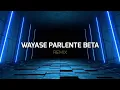 Download Lagu WAYASE PARLENTE BETA ( STVNDLhiano Remix )