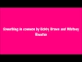 Lagu Something in common by Bobby Brown and Whitney Houston Lyrics
