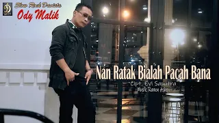 Download Ody Malik - Nan Ratak Bialah Pacah Bana | Cipt: Evi Saputra | Official Musik Video MP3