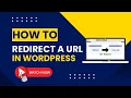 How To Redirect A URL In WordPress Step-By-Step Tutorial