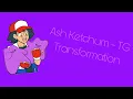 Ash Ketchum - TG Transformation