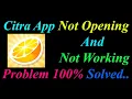 How to Fix Citra App Not Opening Loading Not Working Problem in Android Phone