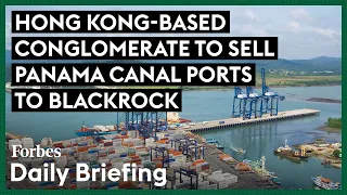 CK Hutchison Is Selling Panama Canal Ports To BlackRock As Part Of A $23 Billion Deal