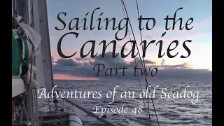 Sailing to the canaries pt2  Adventures of an old Seadog Epi 48