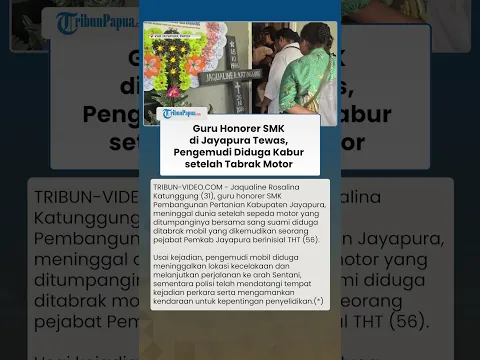 GURU HONORER JAQUALINE MEREGANG NYAWA Diduga Tabrak Lari, Keluarga Tuntut Keadilan