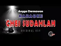 CHEI SUDAHLAH || ANGGA DERMAWAN || KARAOKE
