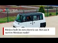 Mexico built its own electric car But can it survive Mexican roads