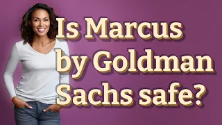 Is Marcus by Goldman Sachs safe