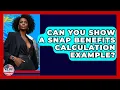 Can You Show A SNAP Benefits Calculation Example - We Are Liberal