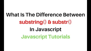 javascript example what is the difference between substr and substring