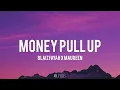 Money pull up song(Blaiz Fayah x Maureen) lyrics