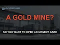 So you want to open an urgent care