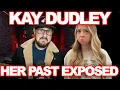 Who Is The Real Kay Dudley Truth Of Her Past Lies