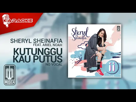 Download MP3 Sheryl Sheinafia Feat. Ariel NOAH - Kutunggu Kau Putus (Official Karaoke Video) | No Vocal