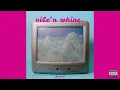 Download Lagu Vibe'N Whine (Official Audio)