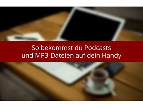 Download MP3 So bekommst du Podcasts und MP3-Dateien auf dein Handy