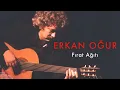 Fırat Agıtı - Erkan Oğur