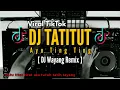 Download Lagu DJ TATITUT - AYU TING TING | DJ Wayang Remix [ TikTok Version ]