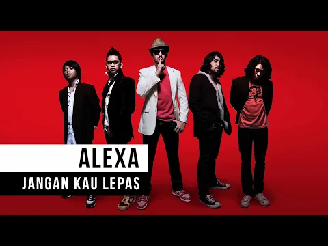 Download MP3 Alexa - Jangan Kau Lepas (Official Music Video)