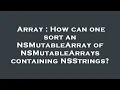 Array How can one sort an NSMutableArray of NSMutableArrays containing NSStrings