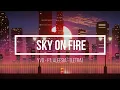 📍[Letra//Lyrics] YVO - Sky On Fire ft. Aleesia  // SUB ESPAÑOL