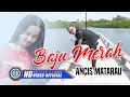 Ancis Matarau - BAJU MERAH (Official Music Video)