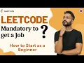 is LeetCode Mandatory to get a Job How to Start as a Beginner