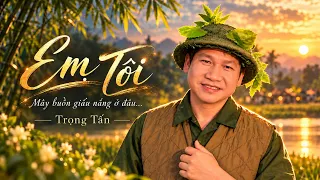 TRỌNG TẤN HÁT “EM TÔI” – Giọng Hát Trầm Ấm Chạm Đến Trái Tim | St: Nhạc sĩ Trần Tiến