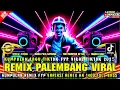 Lagu REMIX PALEMBANG FYP VIRAL VARIASI REMIX PALEMBANG KN 1400 TERBARU 2026