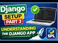 Understanding the Django App Django Setup Part 3