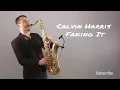 Download Lagu Calvin Harris - Faking It ft. Kehlani, Lil Yachty [Saxophone Cover] by Juozas Kuraitis