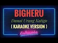 Download Lagu Bigheru - Denai Urang Katigo ( KARAOKE VERSION )