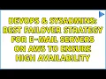 DevOps SysAdmins Best failover strategy for e-mail servers on AWS to ensure high availability