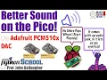 Better Pico for the Raspberry Pi Pico Using an Inexpensive DAC CircuitPython School