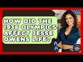 How Did The 1936 Olympics Affect Jesse Owens Life - The Olympic Vault