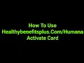 How To Use Healthybenefitsplus Activate Card