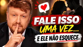 A ÚNICA PALAVRA QUE DEIXA ELE VICIADO EM VOCÊ