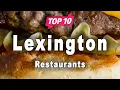 Top 10 Restaurants to Visit in Lexington Kentucky USA - English